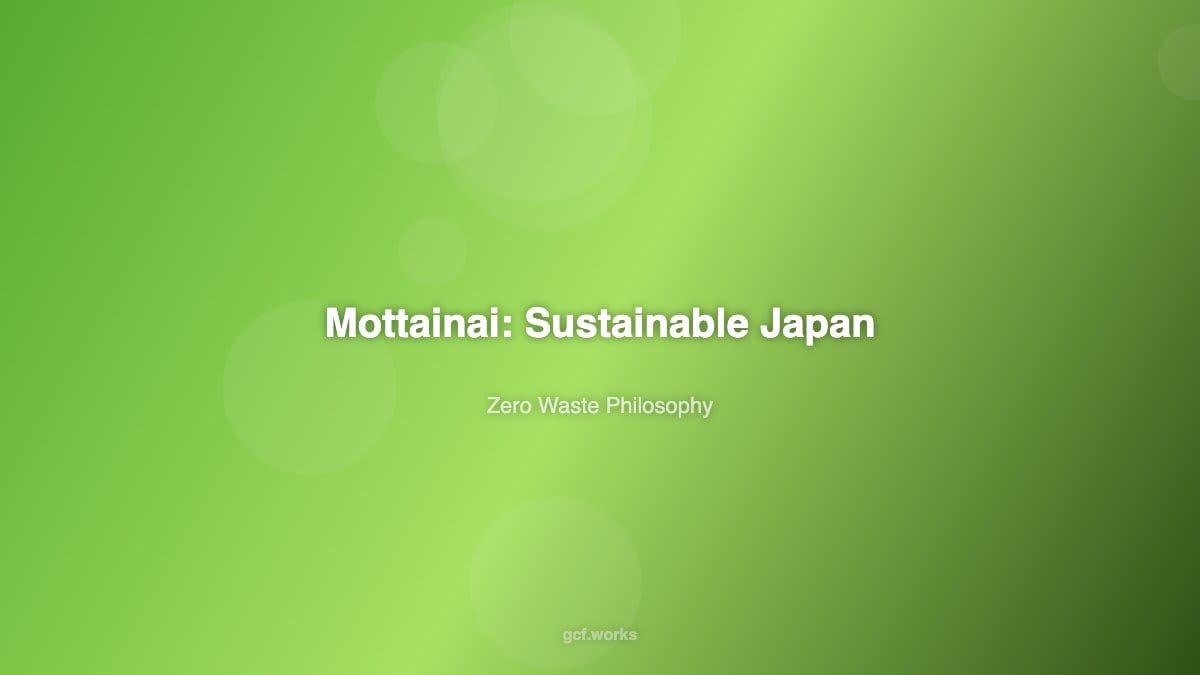 Mottainai: What Japan's Zero-Waste Philosophy Can Teach the World