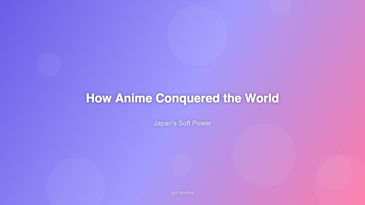 How Anime Conquered the World: Japan's Soft Power Revolution